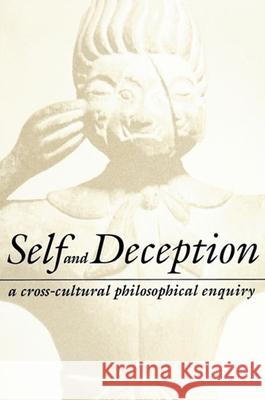Self and Deception: A Cross-Cultural Philosophical Enquiry Roger T. Ames Wimal Dissanayake 9780791430323