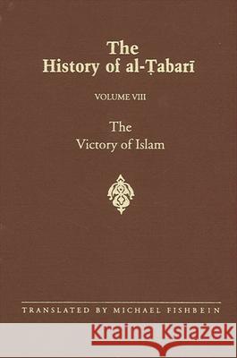 The History of Al-Tabari Vol. 8: The Victory of Islam: Muhammad at Medina A.D. 626-630/A.H. 5-8 Tabari                                   Michael Fishbein 9780791431504