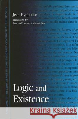 Logic and Existence Jean Hyppolite Amit Sen Leonard Lawlor 9780791432327 State University of New York Press