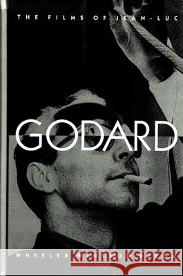 The Films of Jean-Luc Godard Dixon, Wheeler Winston 9780791432860 State University of New York Press