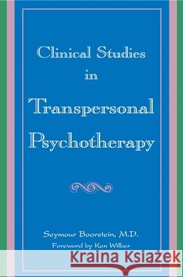 Clinical Studies in Transpersonal Psychotherapy Boorstein, Seymour 9780791433348 State University of New York Press