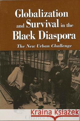 Globalization and Survival in the Black Diaspora: The New Urban Challenge Green, Charles 9780791434161 State University of New York Press