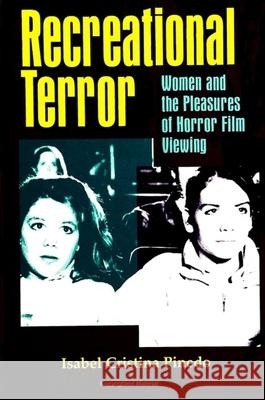 Recreational Terror: Women and the Pleasures of Horror Film Viewing Isabel Cristina Pinedo 9780791434420