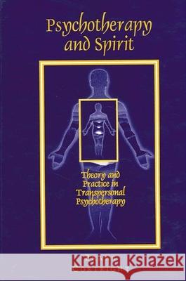 Psychotherapy and Spirit: Theory and Practice in Transpersonal Psychotherapy Brant Cortright 9780791434666 State University of New York Press