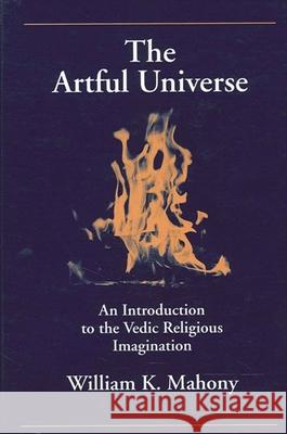 The Artful Universe William K. Mahony 9780791435809 State University of New York Press