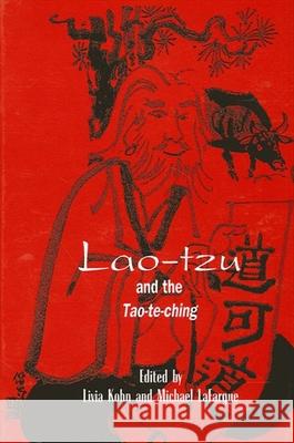 Lao-Tzu and the Tao-Te-Ching Livia Kohn Michael LaFargue 9780791436004 State University of New York Press