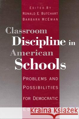 Classroom Discipline in American Schools: Problems and Possibilities for Democratic Education Barbara McEwan Ronald E. Butchart 9780791436189