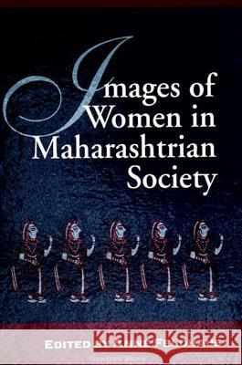 Images of Women in Maharashtrian Society Anne Feldhaus 9780791436592 State University of New York Press