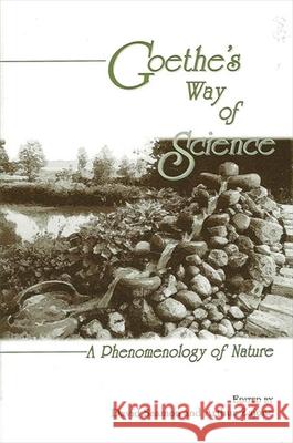 Goethe's Way of Science: A Phenomenology of Nature David Seamon Arthur Zajonc David Seamon 9780791436820