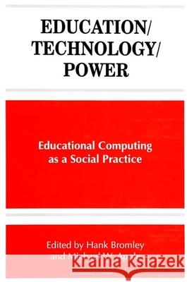 Education/Technology/Power Hank Bromley Michael W. Apple 9780791437988