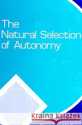The Natural Selection of Autonomy Bruce N. Waller 9780791438206