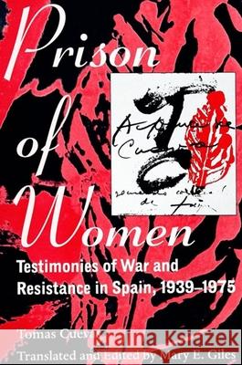 Prison of Women: Testimonies of War and Resistance in Spain, 1939-1975 Tomasa Cuevas Mary E. Giles 9780791438589