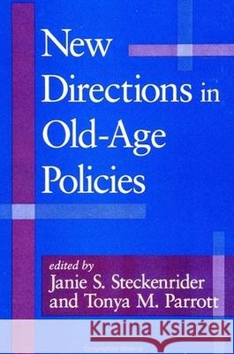 New Directions in Old-Age Policies Janie S. Steckenrider Tonya M. Parrott 9780791439142 State University of New York Press