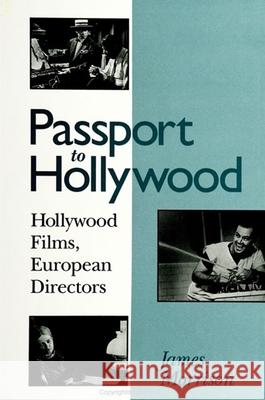Passport to Hollywood: Hollywood Films, European Directors James Morrison 9780791439388 State University of New York Press