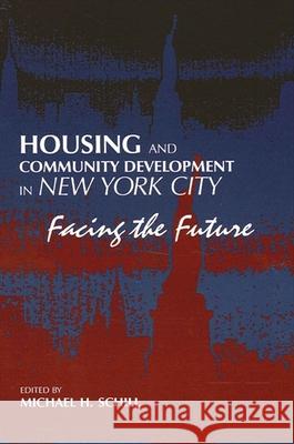 Housing and Community Development in New York City Michael H. Schill Michael H. Schill 9780791440407 State University of New York Press