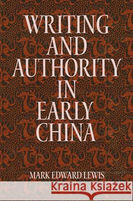 Writing and Authority in Early China Lewis, Mark Edward 9780791441138