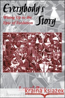 Everybody's Story: Wising Up to the Epic of Evolution Loyal Rue Edward Osborne Wilson 9780791443927