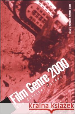 Film Genre 2000: New Critical Essays Wheeler Winston Dixon 9780791445143 State University of New York Press