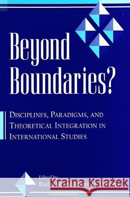 Beyond Boundaries--Ck Author!: Disciplines, Paradigms, and Theoretical Integration in International Studies Rudra Sil Eileen M. Doherty 9780791445983 State University of New York Press