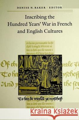 Inscribing the Hundred Years' War in French and English Cultures Baker, Denise N. 9780791447024 State University of New York Press
