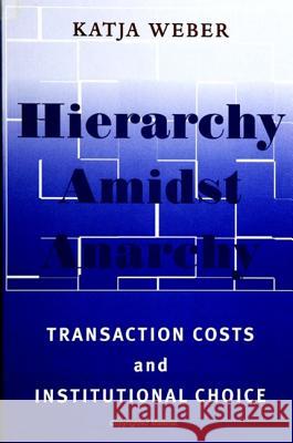 Hierarchy Amidst Anarchy: Transaction Costs and Institutional Choice  9780791447192 State University of New York Press