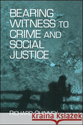 Bearing Witness to Crime & Soc. Ju Richard Quinney 9780791447604