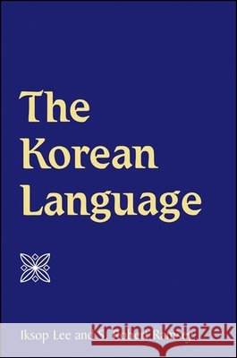 The Korean Language Iksop Lee S. Robert Ramsey 9780791448328 State University of New York Press