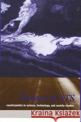 Visions of Sts: Counterpoints in Science, Technology, and Society Studies Stephen H. Cutcliffe Carl Mitcham 9780791448458 State University of New York Press