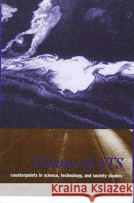 Visions of Sts: Counterpoints in Science, Technology, and Society Studies Stephen H. Cutcliffe Carl Mitcham 9780791448465 State University of New York Press