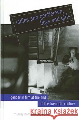 Ladies and Gentlemen, Boys and Girls: Gender in Film at the End of the Twentieth Century Pomerance, Murray 9780791448861 State University of New York Press