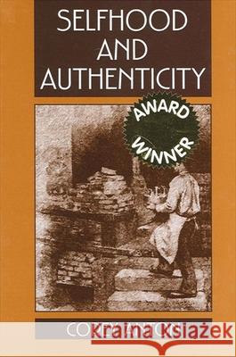 Selfhood and Authenticity Corey Anton 9780791449004 State University of New York Press