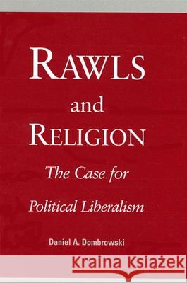 Rawls and Religion: The Case for Political Liberalism  9780791450123 