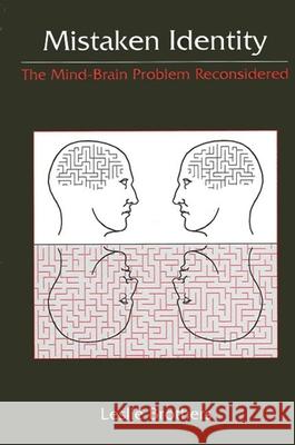 Mistaken Identity: The Mind-Brain Problem Reconsidered Leslie Brothers 9780791451885 State University of New York Press