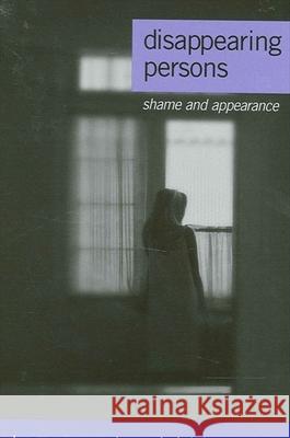 Disappearing Persons: Shame and Appearance Benjamin Kilborne 9780791452004 State University of New York Press