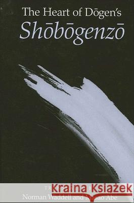 The Heart of Dogen's Shobogenzo Waddell, Norman 9780791452424 State University of New York Press