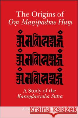 The Origins of Om Manipadme Hum: A Study of the Karandavyuha Sutra Studholme, Alexander 9780791453896 State University of New York Press