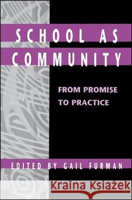 School as Community: From Promise to Practice Gail C. Furman 9780791454169 State University of New York Press