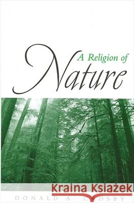 A Religion of Nature Donald A. Crosby 9780791454541