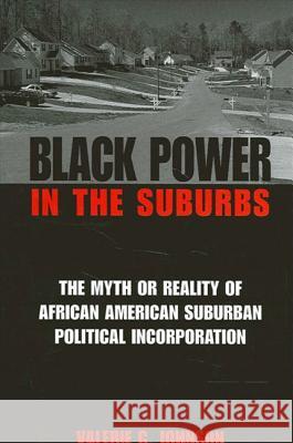 Black Power in the Suburbs: The Myth or Reality of African American Suburban Political Incorporation Valerie C. Johnson 9780791455272