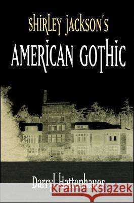 Shirley Jackson's American Gothic Darryl Hattenhauer 9780791456071 State University of New York Press