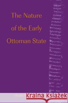 The Nature of the Early Ottoman State Heath W. Lowry 9780791456361 State University of New York Press