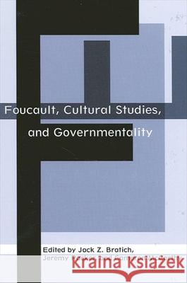 Foucault, Cultural Studies, and Governmentality Jack Z. Bratich Jeremy Packer Cameron McCarthy 9780791456644 State University of New York Press