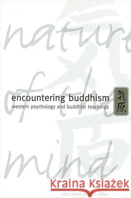 Encountering Buddhism: Western Psychology and Buddhist Teachings Seth Robert Segall 9780791457368 State University of New York Press