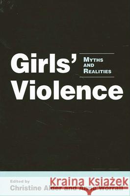 Girls' Violence: Myths and Realities Anne Worrall Christine Alder 9780791461105