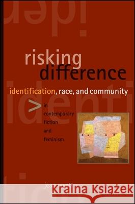 Risking Difference: Identification, Race, and Community in Contemporary Fiction and Feminism Jean Wyatt 9780791461280 State University of New York Press