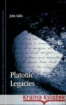 Platonic Legacies John Sallis 9780791462379 State University of New York Press