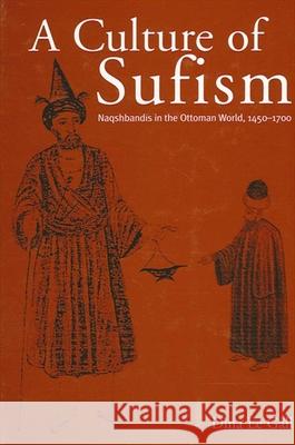 A Culture of Sufism: Naqshbandis in the Ottoman World, 1450-1700 Dina Legall Dina Le Gall 9780791462454 State University of New York Press