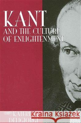 Kant and the Culture of Enlightenment Katerina Deligiorgi 9780791464700 State University of New York Press