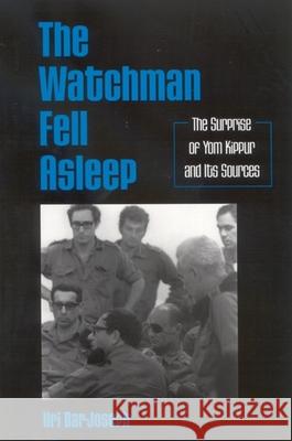 The Watchman Fell Asleep: The Surprise of Yom Kippur and Its Sources Uri Bar-Joseph 9780791464823 State University of New York Press