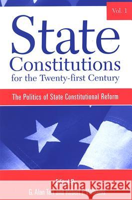 State Constitutions for the Twenty-First Century, Volume 1: The Politics of State Constitutional Reform G. Alan Tarr Robert F. Williams Robert J. Spitzer 9780791466131